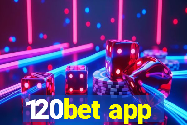 120bet app